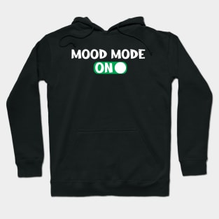 MOOD MODE ON Hoodie